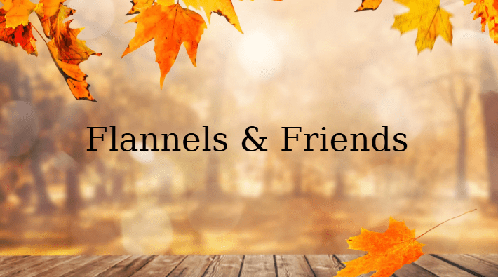 Flannels and Friends